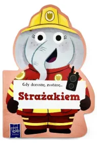 Gdy dorosn�, zostan�&hellip; Stra�akiem