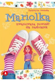 Mariolka. Zwariowana powie�� dla nastolatek