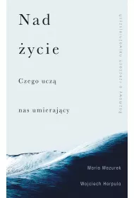 eBook Nad ycie. Czego ucz nas umierajcy mobi epub