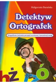 Detektyw ortografek Ortograficzne �wiczenia percepcji wzrokowej i koncentracji uwagi