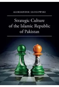 Strategic Culture of the Islamic Republic of Pakistan