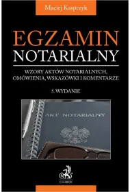 eBook Egzamin notarialny 2025. Wzory aktw notarialnych omwienia wskazwki i komentarze pdf
