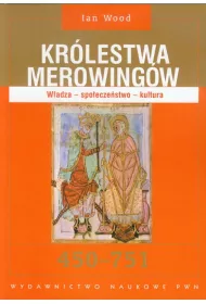 Kr�lestwa Merowing�w. W�adza - spo�ecze�stwo - kultura. 450 - 751