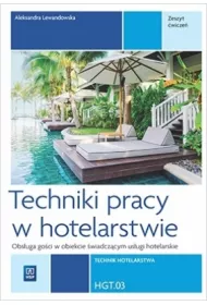 Techniki pracy w hotelarstwie. Kwalifikacja HGT.03. Zeszyt wicze do nauki zawodu technik hotelarstwa