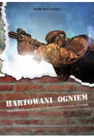 Hartowani ogniem. Ukrai�skie si�y