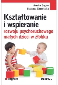 Kszta�towanie i wspieranie rozwoju psychoruchowego ma�ych dzieci w ��obku