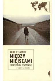 Mi�dzy miejscami. Z psem przez Afganistan
