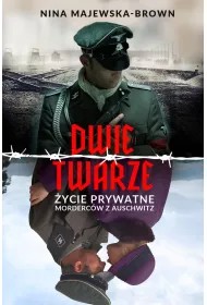Dwie twarze. �ycie prywatne morderc�w z Auschwitz