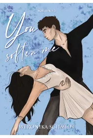 You Soften Me
