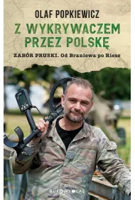 Z wykrywaczem przez Polsk�. Zab�r pruski. Od Braniewa po Riese