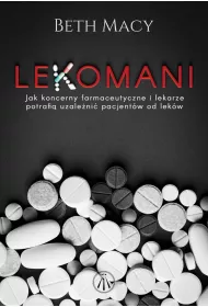 eBook Lekomani. Jak koncerny farmaceutyczne i lekarze potrafi uzaleni pacjentw od lekw mobi epub