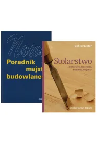 Pakiet: Nowy poradnik majstra budowlanego, Stolarstwo. Materia�y, narz�dzia, techniki, projekty