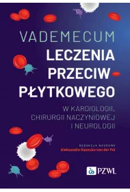 Vademecum leczenia przeciwp�ytkowego w kardiologii, chirurgii naczyniowej i neurologii