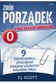eBook Zrb porzdek z poczt elektroniczn. 9 skutecznych sposobw ograniczajcych nadmiar maili pdf mobi epub