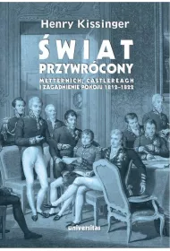 wiat przywrcony Metternich Castlereagh i zagadnienie pokoju 1812-1822