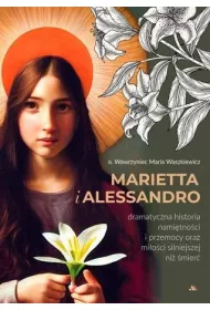 Marietta i Alessandro. Dramatyczna historia nami�tno�ci i przemocy oraz mi�o�ci silniejszej ni� �mier�