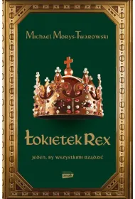 okietek Rex. Jeden, by wszystkimi rzdzi