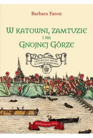 W katowni, zamtuzie i na gnojnej g�rze. Historyczny spacer po dawnej Warszawie