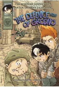 The Wartime Odyssey of Antek Srebrny 1939-1944 The Defence of Grodno 1939