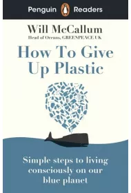How to Give Up Plastic. Penguin Readers Level 5 wer. angielska