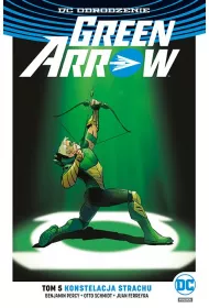 DC Odrodzenie Konstelacja strachu. Green Arrow. Tom 5