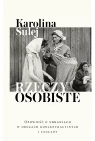 Rzeczy osobiste. Opowie o ubraniach w obozach...