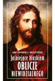 Ja�niej�ce blaskiem Oblicze Niewidzialnego