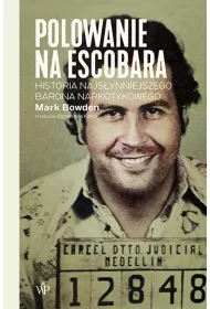 Polowanie na Escobara. Historia najsynniejszego barona narkotykowego