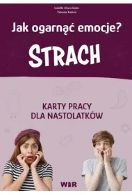 Strach. Jak ogarn�� emocje? Karty pracy dla nastolatk�w