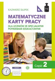 Matematyczne karty pracy dla uczni�w ze specjalnymi potrzebami edukacyjnymi. Cz�� 2