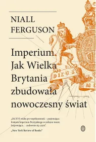 Imperium. Jak Wielka Brytania zbudowa�a nowoczesny �wiat