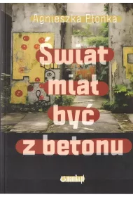 �wiat mia� by� z betonu