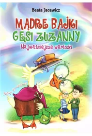 Mdre bajki Gsi Zuzanny Najwaniejsze wartoci