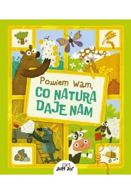 Powiem wam, co natura daje nam