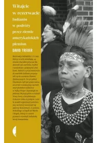 Witajcie w rezerwacie. Indianin w podry przez ziemie amerykaskich plemion