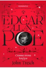 Edgar Allan Poe. Ciemna strona ksi�yca