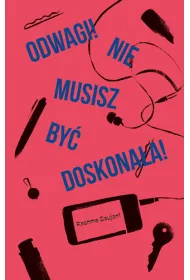 Odwagi! Nie musisz by� doskona�a!
