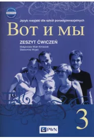 Wot i My 3. Nowa edycja. Zeszyt �wicze�. J�zyk rosyjski dla szk� ponadgimnazjalnych