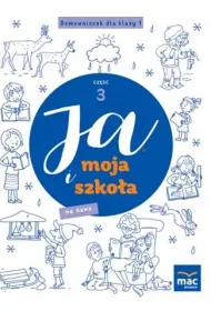 Ja i Moja Szko�a na nowo. Domowniczek dla klasy 1. Cz�� 3