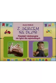 Z sercem na d�oni. Masa�yki relaksacyjne nie tylko dla najm�odszych