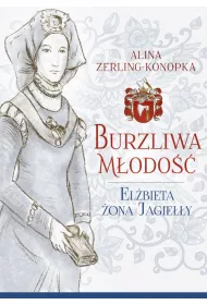 Burzliwa m�odo��. El�bieta �ona Jagie��y