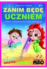 Zanim b�d� uczniem. Zabawy usprawniaj�ce grafomotoryk�