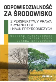 Odpowiedzialno za rodowisko z perspektywy prawa, kryminologii i nauk przyrodniczych