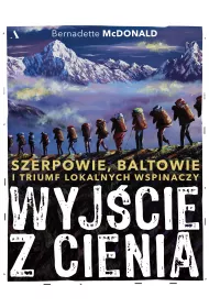 Wyj�cie z cienia. Szerpowie, Baltowie i triumf lokalnych wspinaczy
