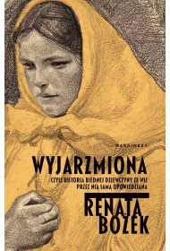 Wyjarzmiona, czyli historia biednej dziewczyny ze wsi przez ni sam opowiedziana