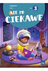 Ale to ciekawe. Podrcznik do szkoy podstawowej dla klasy 1. Cz 3