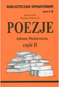 Poezje Adama Mickiewicza. Cz II. Biblioteczka opracowa. Zeszyt nr 38