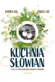 Kuchnia S�owian, czyli o poszukiwaniu dawnych smak�w