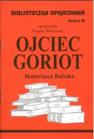 Ojciec Goriot. Biblioteczka opracowa. Zeszyt nr 39