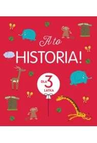 A to historia! Dla 3 latka